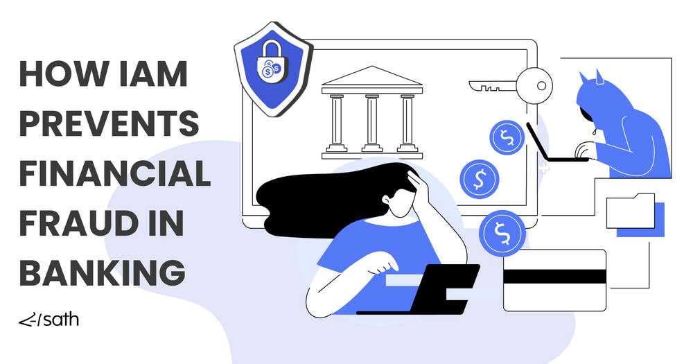 How Identity and Access Management (IAM) Prevents Financial Fraud In Banking